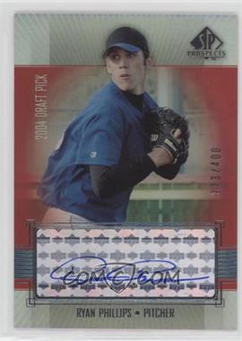 2004 SP Prospects - Autographed Draft Picks Tier 3 #RP - Ryan Phillips /400