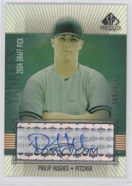 2004 SP Prospects - [Base] #304 - Autographed Draft Picks - Philip Hughes /400 [EX to NM]