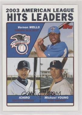 2004 Topps - [Base] #338 - League Leaders - Vernon Wells, Ichiro Suzuki, Michael Young [EX to NM]