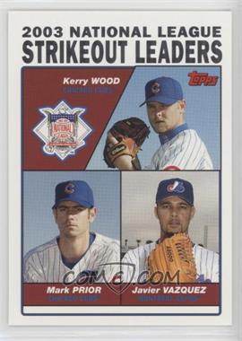 2004 Topps - [Base] #348 - League Leaders - Kerry Wood, Mark Prior, Javier Vazquez