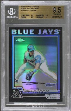 2004 Topps Chrome - [Base] - Black Refractor #259 - Eric Hinske [BGS 9.5 GEM MINT]