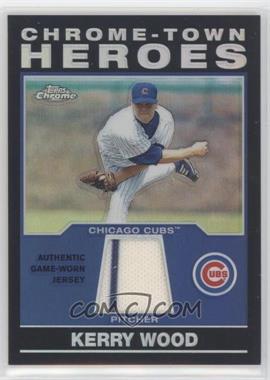 2004 Topps Chrome - Chrome-Town Heroes #CHR-KW - Kerry Wood [Good to VG‑EX]