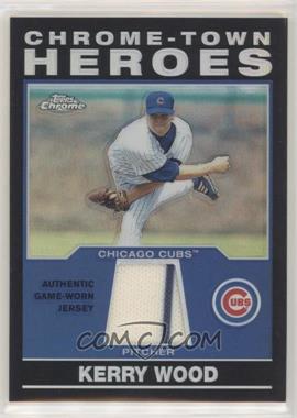 2004 Topps Chrome - Chrome-Town Heroes #CHR-KW - Kerry Wood