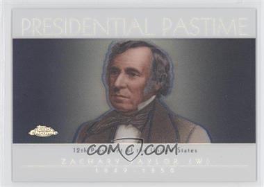 2004 Topps Chrome - Presidential Pastime Refractors #PP12 - Zachary Taylor