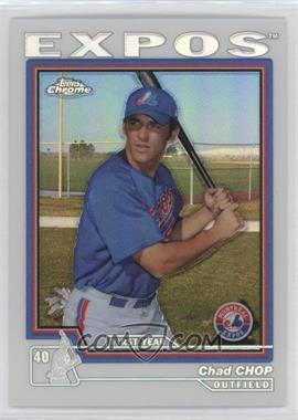 2004 Topps Chrome Traded & Rookies - [Base] - Refractor #T159 - Chad Chop