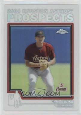 2004 Topps Chrome Traded & Rookies - [Base] - Refractor #T97 - Chris Burke [EX to NM]
