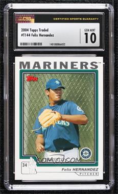 2004 Topps Traded and Rookies - [Base] #T144 - Felix Hernandez [CSG 10 Gem Mint]