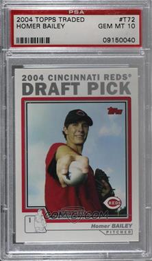 2004 Topps Traded and Rookies - [Base] #T72 - Homer Bailey [PSA 10 GEM MT]