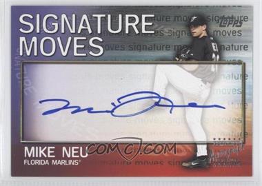 2004 Topps Traded and Rookies - Signature Moves #SM-MN - Mike Neu