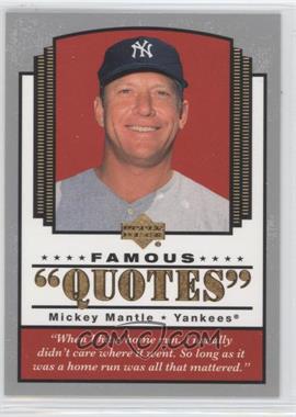 2004 Upper Deck - Famous Quotes #Q-12 - Mickey Mantle