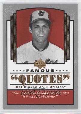 2004 Upper Deck - Famous Quotes #Q-5 - Cal Ripken Jr.