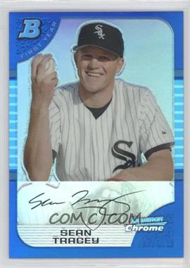 2005 Bowman Chrome - [Base] - Blue Refractor #300 - First Year - Sean Tracey /150