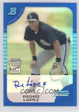 2005 Bowman Chrome - [Base] - Blue Refractor #346 - First Year Autograph - Pedro Lopez /150