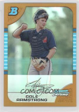 2005 Bowman Chrome - [Base] - Gold Refractor #195 - First Year - Cole Armstrong /50