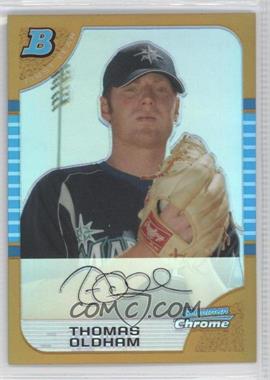 2005 Bowman Chrome - [Base] - Gold Refractor #210 - First Year - Thomas Oldham /50