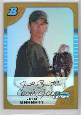 2005 Bowman Chrome - [Base] - Gold Refractor #236 - First Year - Jon Barratt /50