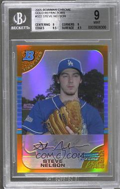 2005 Bowman Chrome - [Base] - Gold Refractor #322 - First Year - Steve Nelson /50 [BGS 9 MINT]