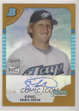 2005 Bowman Chrome - [Base] - Gold Refractor #343 - First Year Autograph - Eric Nielsen /50
