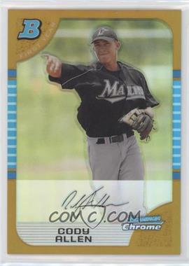 2005 Bowman Draft Picks & Prospects - Chrome - Gold Refractor #BDP49 - Cody Allen /50