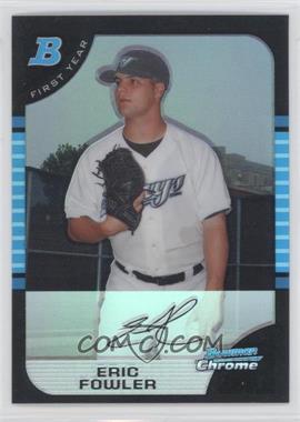 2005 Bowman Draft Picks & Prospects - Chrome - Refractor #BDP50 - Eric Fowler