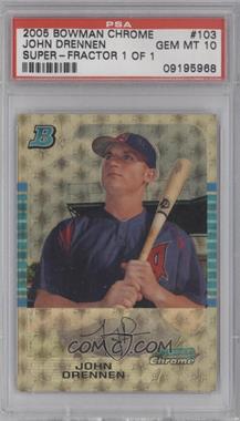 2005 Bowman Draft Picks & Prospects - Chrome - Superfractor #BDP103 - John Drennen /1 [PSA 10 GEM MT]