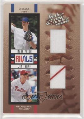 2005 Donruss Leather & Lumber - Rivals - Jersey #R-14 - Mark Prior, Jim Thome /250