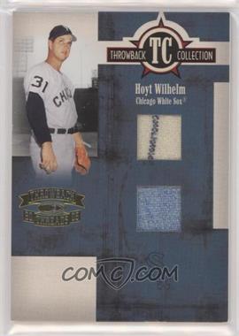 2005 Donruss Throwback Threads - Throwback Collection - Combo Materials #TC-52 - Hoyt Wilhelm /100