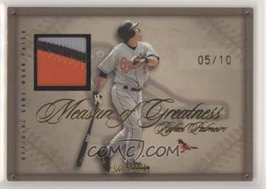 2005 Fleer Showcase - Measure of Greatness - Patch #MG/RP.1 - Rafael Palmeiro (Serial numbered) /10