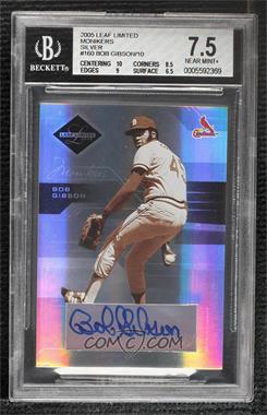 2005 Leaf Limited - [Base] - Monikers Silver #160 - Bob Gibson /10 [BGS 7.5 NEAR MINT+]