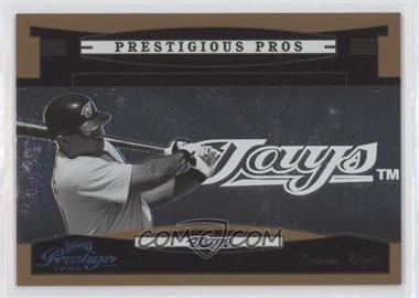 2005 Playoff Prestige - Prestigious Pros - Bronze #PP-26 - Vernon Wells /100