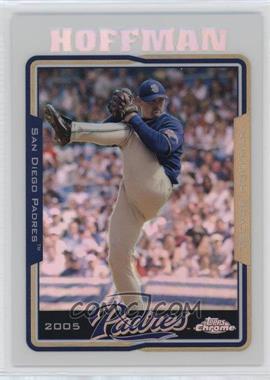 2005 Topps Chrome - [Base] - Refractor #203 - Trevor Hoffman