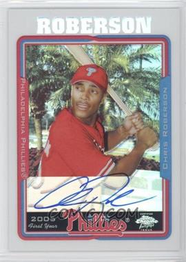 2005 Topps Chrome - [Base] - Refractor #224 - Chris Roberson /500