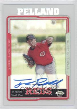 2005 Topps Chrome - [Base] - Refractor #251 - Tyler Pelland /500