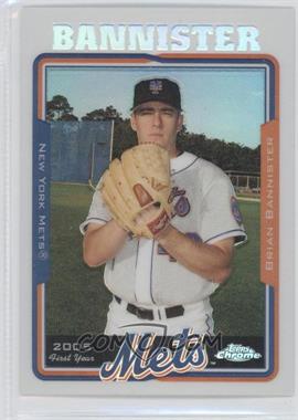 2005 Topps Chrome Update & Highlights - [Base] - Refractor #UH123 - Brian Bannister