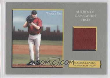 2005 Topps Turkey Red - Relics #TRR-RC2 - Roger Clemens