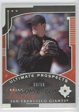 2005 Ultimate Collection - [Base] - Silver #147 - Ultimate Prospects - Brian Burres /50