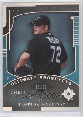 2005 Ultimate Collection - [Base] - Silver #150 - Ultimate Prospects - Chris Resop /50