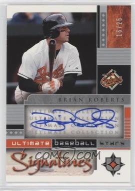 2005 Ultimate Collection - Ultimate Baseball Star Signatures #BS-BR - Brian Roberts /25