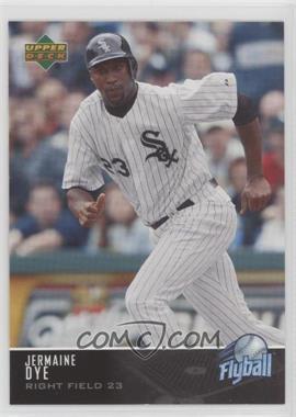 2005 Upper Deck - Flyball #193 - Jermaine Dye