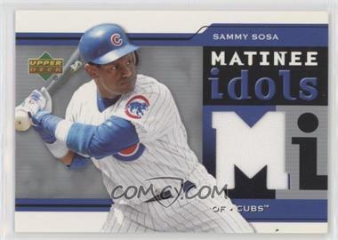 2005 Upper Deck - Matinee Idols #MI-SS - Sammy Sosa