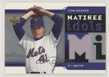 2005 Upper Deck - Matinee Idols #MI-TS - Tom Seaver