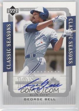 2005 Upper Deck Classics - Classic Seasons - Autographs #CS-BE - George Bell