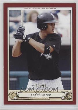 2005 Upper Deck Origins - [Base] - Red #262 - Young Stars - Pedro Lopez /99