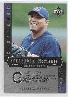 2005 Upper Deck Portraits - Scrapbook - Moments #SM-CZ - Carlos Zambrano /250