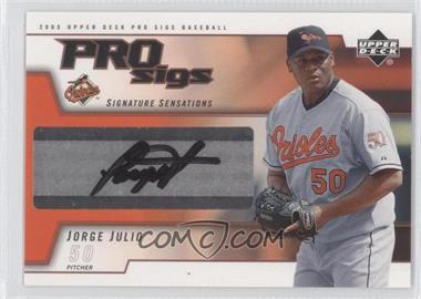 2005 Upper Deck Pro Sigs - Signature Sensations #SS-JJ - Jorge Julio