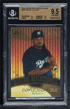 2005 Upper Deck Reflections - [Base] #265 - Future Reflections - Prince Fielder [BGS 9.5 GEM MINT]