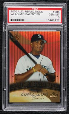 2005 Upper Deck Reflections - [Base] #285 - Future Reflections - Wladimir Balentien [PSA 10 GEM MT]