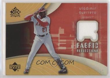 2005 Upper Deck Reflections - Fabric Reflections #FR-VG - Vladimir Guerrero