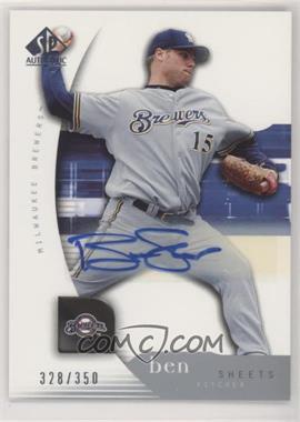 2005 Upper Deck SP Collection - SP Authentic - Signatures #12 - Ben Sheets /350