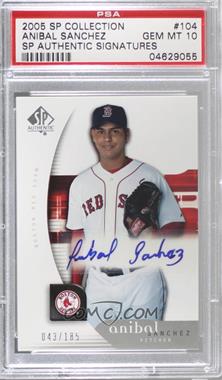 2005 Upper Deck SP Collection - SP Authentic #104 - Anibal Sanchez /185 [PSA 10 GEM MT]